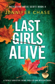 Last Girls Alive : A totally addictive crime thriller and mystery novel : 4