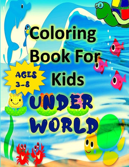Coloring Book for Kids Under World : Ocean Animals Coloring Book for Kids: Big Coloring Books For Toddlers, Kid, Baby, Early Learning, PreSchool..