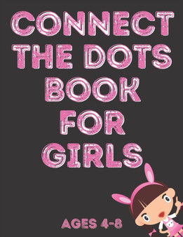 Connect The Dots Book For Girls Ages 4-8 : Fun Dot to Dot Activity Book With Animals And Dinosaurs