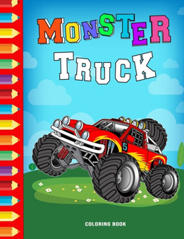 Monster Truck Coloring Book : Boys Coloring Book Monster Truck fans And Lovers who Love Monster Trucks and Coloring books