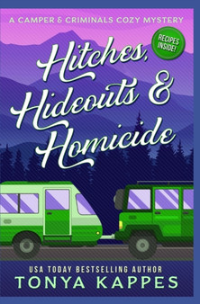 Hitches, Hideouts, & Homicides : A Camper and Criminals Cozy Mystery Series Book 7 : 7
