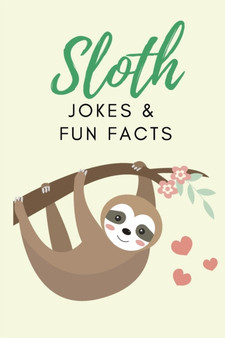 Sloth Jokes & Fun Facts : Funny Jokes for Kids