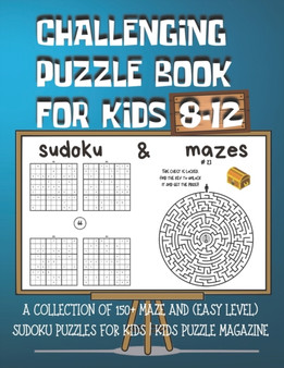 Challenging Puzzle Book for Kids 8-12 : A Collection of 150+ Maze and (Easy Level) Sudoku Puzzles for Kids Kids Puzzle Magazine