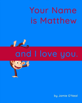 Your Name is Matthew and I Love You. : A Baby Book for Matthew