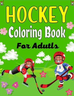 HOCKEY Coloring Book For Adults : Amazing Hockey Coloring Book For Teens, Teenagers And Adults (Awesome Gifts For Adults)