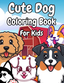 Cute Dog Coloring Book For Kids : 100 Dogs Coloring Books a Fun Coloring Book for Kids Who Like Dogs