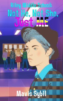 Riley Middle School : Not He, Not She, Just Me : 1