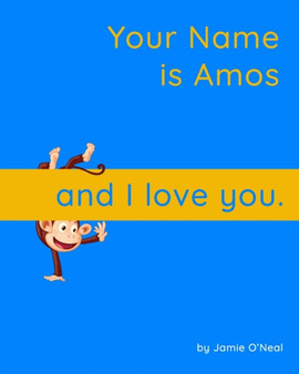 Your Name is Amos and I Love You : A Baby Book for Amos