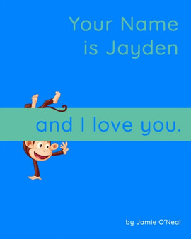 Your Name is Jayden and I Love You : A Baby Book for Jayden