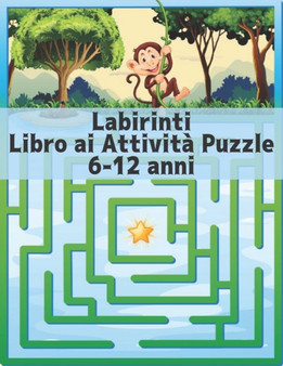Labirinti Libro ai Attivita Puzzle 6-12 anni : labirinto per bambini ragazzi e ragazze divertenti e facili 100 labirinto impegnativi per tutte le eta