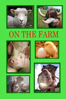 On the Farm : Meet the working animals on a farm.