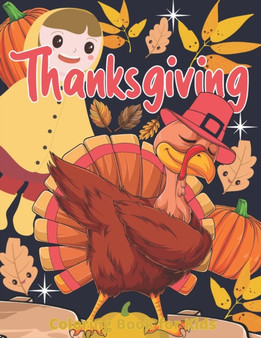 Thanksgiving Coloring Book for Kids : A Collection of 30 Fun and Cute Thanksgiving Coloring Pages Thanksgiving Gifts for Kids