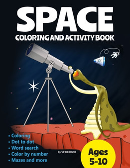 Space Coloring and Activity Book : Coloring Dot to Dot Word Search Color by Number Mazes and More