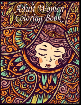 Adult Women Coloring Book : Women Coloring Book for Adults Featuring a Wonderful Coloring Pages for Adults Relaxation
