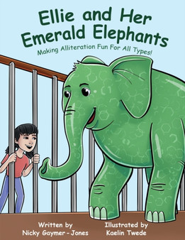 Ellie And Her Emerald Elephants : Making Alliteration Fun For All Types