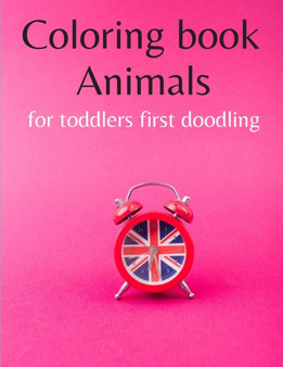 Coloring book animals for toddlers first doodling : Color And Learn Animals In English - Fun Children's Coloring Book for Toddlers & Kids Ages 3-8 with 50 Pages to Color & Learn the Animals & Fun Fact
