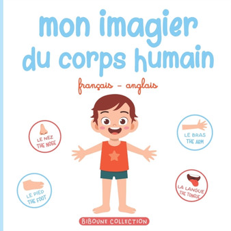 Mon imagier du corps humain : Livre educatif pour faire decouvrir aux tout-petits les parties du corps en francais et en anglais Mon imagier du corps humain : Livre educatif pour faire decouvrir aux tout-petits les parties du corps en francais et en anglais