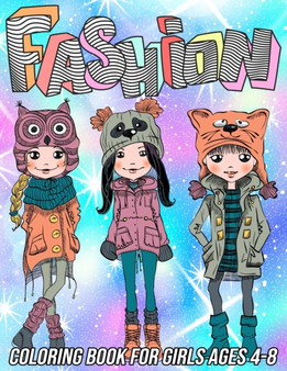 Fashion Coloring Book for Girls Ages 4-8 : Fun and Beauty Coloring Pages for Girls and Kids with Gorgeous Fashion Style & Other Cute Designs