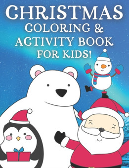 Christmas Coloring Activity Book For Kids! : 65 Fun Christmas Coloring Pages, Word Searches, Mazes & More!