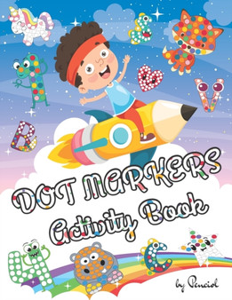 Dot Markers Activity Book : Alphabet, Numbers, Shapes and Animals Easy Guided Big Dots Dot Marker Coloring Book