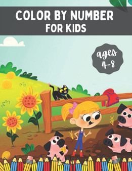 Color By Number for Kids Ages 4-8 : Fun and Educational Coloring Book for Preschool. Great Fun Book for Kids.