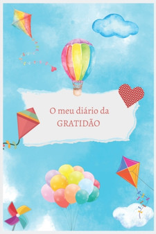 O Meu Diario da Gratidao : Diario da gratidao para criancas com atividades de mindfulness