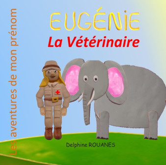 Eugenie la Veterinaire : Les aventures de mon prenom
