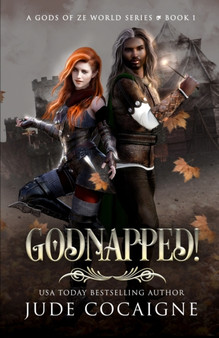 Godnapped! : A Mythical Fantasy Adventure in Ze World : 1