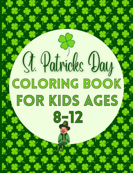 St. Patricks Day Coloring Book For Kids Ages 8-12