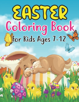 Easter Coloring Book For Kids Ages 7-12 : Easter Coloring Book For Kids Ages 7-12 With Cute Easter Egg, Bunny Coloring Pages And More For Preschooll Kids