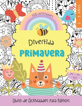 Divertida Primavera : Libro De Actividades Para Ninos de 3 a 5 anos. Colorea y Juega. Libros En Espanol Para Ninos