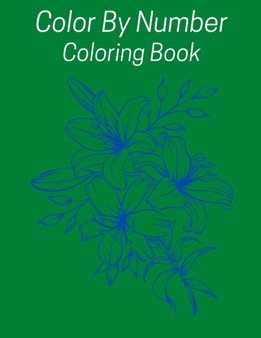 Color by Number Coloring Book : Color By Numbers Coloring Book For Kids: Birds, Flowers, Animals and Pretty Patterns Color by Number Books(Best Book)v3