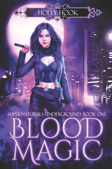 Blood Magic [Supernaturals Underground, Book One] : 1