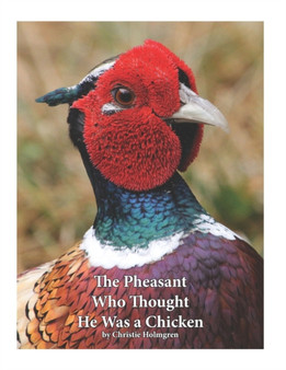 The Pheasant Who Thought He Was a Chicken