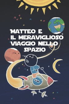 Matteo e il meraviglioso viaggio nello spazio : 1