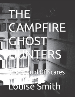 The Campfire Ghost Hunters : The School Of Scares