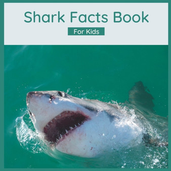 Shark Facts Book For Kids : Children's Book About Sharks