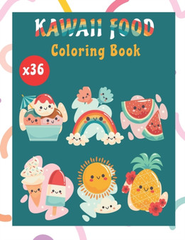 Kawaii Food Coloring Book for All Ages : 36 Cute and Relaxing Kawaii Coloring Pages For All Ages