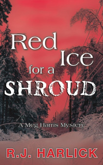 Red Ice for a Shroud : A Meg Harris Mystery