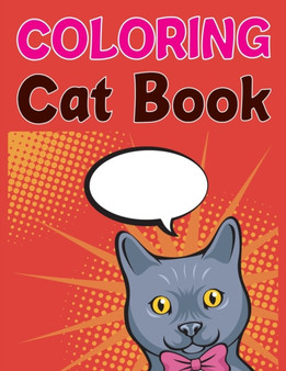 Coloring Cat Book : Cat Coloring Book For Kids Ages 4-8