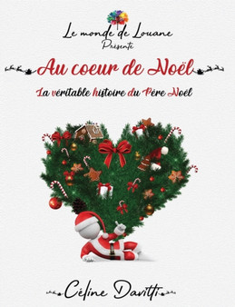 Au coeur de Noel : La veritable histoire du Pere Noel