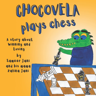 Chocovela Plays Chess : A story about Winning and Losing