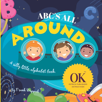 ABC'S All Around : A silly little alphabet book.