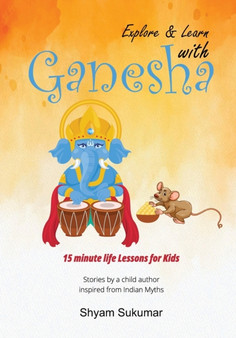 Explore and Learn with Ganesha : 15-Minute Life Lessons for Kids