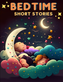 Bedtime Short Stories : A Book of Unique Short Stories to Delight Children at Bedtime!