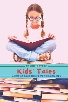 Kids' Tales-A Book of Short Stories for Young Readers : Adventures, Friendships, Fantasy, and More! : 1