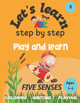 Let's learn : step by step: FIVE SENSES: play and learn : 3