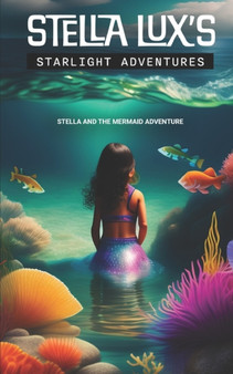 Stella Lux's Starlight Adventures : Stella and the Mermaid Adventure