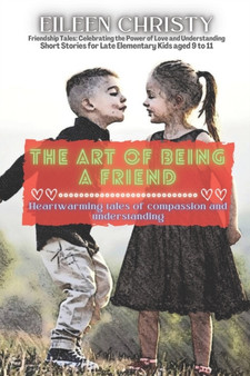 The Art of Being a Friend : Heartwarming tales of compassion and understanding : 8