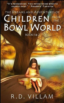 The Dreams and Adventures of Children from the Bowl World : Book 1 & 2